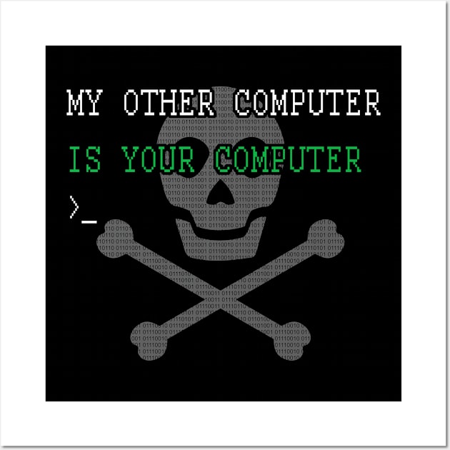 My Other Computer is your Computer Funny  Hacking Hacker Wall Art by BuzzTeeStore